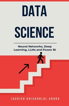 Data Science - Neural Networks, Deep Learning, LLMs and Power BI - Arora, Jagdish Krishanlal