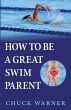 How To Be a Great Swim Parent - Bild 1