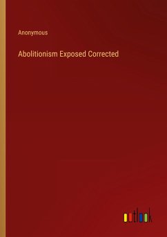 Abolitionism Exposed Corrected - Anonymous