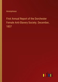 First Annual Report of the Dorchester Female Anti-Slavery Society. December, 1837