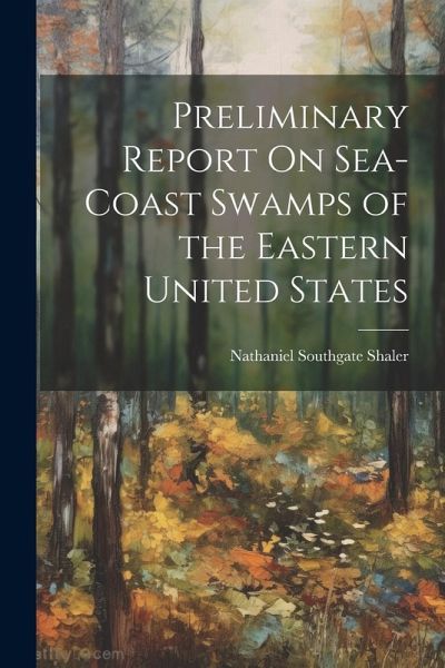 Preliminary Report On Sea-Coast Swamps of the Eastern United States Preliminary Report On Sea-Coast Swamps of the Eastern United States