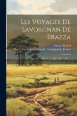 Les Voyages De Savorgnan De Brazza: Ogôoué Et Congo (1875-1882)...