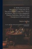 Il Mercato, Il Lago Dell'acqua Vergine Ed Il Palazzo Panfiliano Nel Circo Agonale, Detto Volgarmente Piazza Navona, Descritti Da Francesco Cancellieri