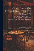 Genlisiana, Ou, Recueil D'anecdotes, Bons Mots, Plaisanteries, Pensées Et Maximes ......