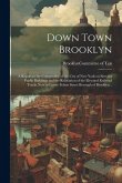 Down Town Brooklyn; a Report to the Comptroller of the City of New York on Sites for Public Buildings and the Relocation of the Elevated Railroad Trac