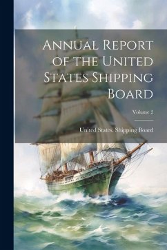 Annual Report of the United States Shipping Board; Volume 2