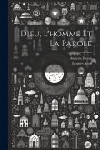 Dieu, L'homme Et La Parole Dieu, L'homme Et La Parole