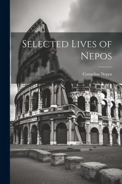Selected Lives of Nepos - Nepos, Cornelius
