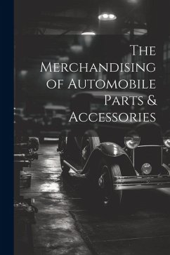 The Merchandising of Automobile Parts & Accessories - Anonymous