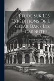 Étude Sur Les Expéditions De J. César Dans Les Carnutes...