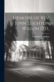 Memoirs of Rev. John Leighton Wilson D.D.,