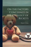 On the Factors Concerned in the Etiology of Rickets