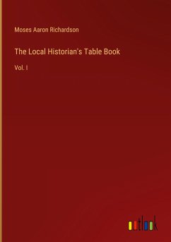 The Local Historian's Table Book - Richardson, Moses Aaron