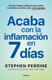 Acaba Con La Inflamación En 7 Días: Un Plan Integral Antigrasa Para Sanar T U Intestino Y Perder Peso, Para Siempre / The Full-Body Fat Fix