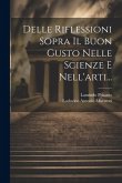 Delle Riflessioni Sopra Il Buon Gusto Nelle Scienze E Nell'arti...