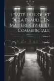 Traité Du Dol Et De La Fraude, En Matière Civile Et Commerciale; Volume 3