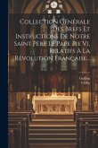 Collection Générale Des Brefs Et Instructions De Notre Saint Père Le Pape Pie Vi, Relatifs À La Révolution Française...