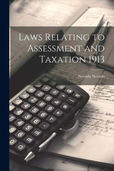 Laws Relating to Assessment and Taxation 1913 Laws Relating to Assessment and Taxation 1913