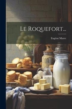 Le Roquefort... - Marre, Eugène