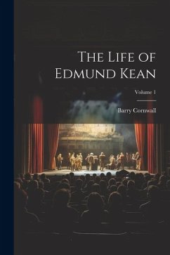 The Life of Edmund Kean; Volume 1 - Cornwall, Barry