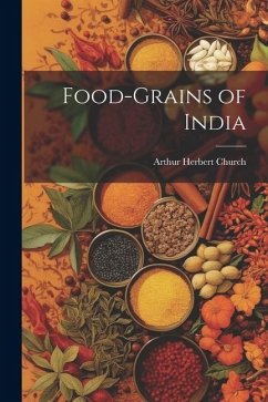 Food-Grains of India - Church, Arthur Herbert