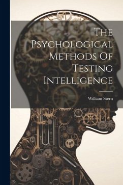 The Psychological Methods Of Testing Intelligence - Stern, William