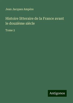 Histoire litteraire de la France avant le douzième siècle - Ampère, Jean Jacques