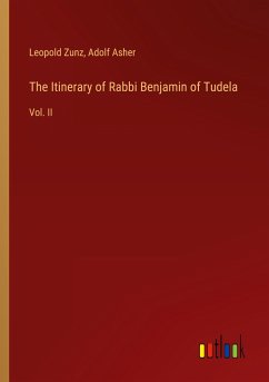 The Itinerary of Rabbi Benjamin of Tudela - Zunz, Leopold; Asher, Adolf