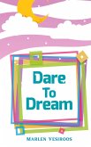 Dare to Dream Dare to Dream