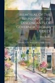 Memorial Of The Reunion Of The Descendants Of Governor Thomas Dudley: Appendix [to The History Of The Dudley Family]