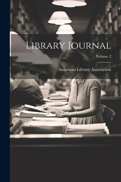 Library Journal; Volume 2 - Association, American Library