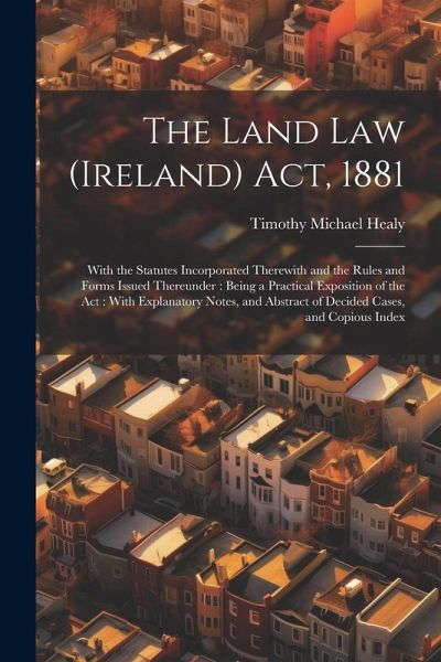 The Land Law (Ireland) Act, 1881 The Land Law (Ireland) Act, 1881