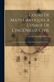 Cours De Mathématiques À L'usage De L'ingénieur Civil: Géométrie Descriptive: Traité De La Coupe Des Pierres...