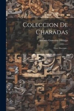 Coleccion De Charadas: Doce Docenas... - Hidalgo, Antonio Gonzalez