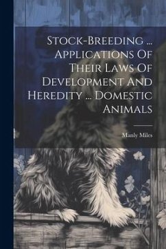 Cover Stock-breeding ... Applications Of Their Laws Of Development And Heredity ... Domestic Animals