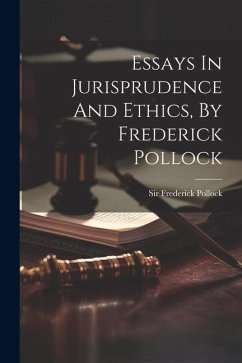 Essays In Jurisprudence And Ethics, By Frederick Pollock - Pollock, Frederick