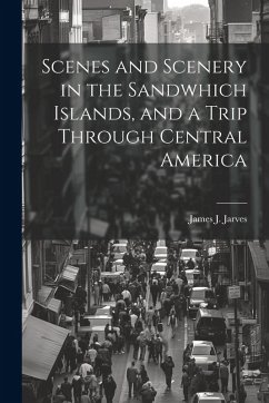 Cover Scenes and Scenery in the Sandwhich Islands, and a Trip Through Central America