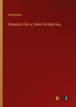 Cover Domestic Life; or, Hints for Daily Use.