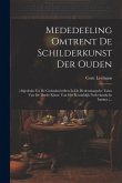 Mededeeling Omtrent De Schilderkunst Der Ouden: (afgedrukt Uit De Gedenkschriften In De Hedendaagsche Talen Van De Derde Klasse Van Het Koninklijk-ned