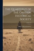 The Quarterly of the Oregon Historical Society; Volume 22 The Quarterly of the Oregon Historical Society; Volume 22