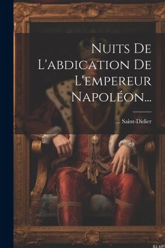Cover Nuits De L'abdication De L'empereur Napoléon...