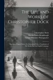 The Life and Works of Christopher Dock: America's Pioneer Writer On Education With a Translation of His Works Into the English Language