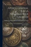 Aperçu Général Sur La Numismatique Gauloise: Extrait De L'introduction Du Dictionnaire Archéologique (Époque Celtique)