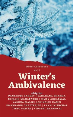 Winter's Ambivalence - Vidushi Bhardwaj; Tirso Gamba; Tanvi Nischal