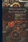 20Th Century Machine Shop Practice 20Th Century Machine Shop Practice