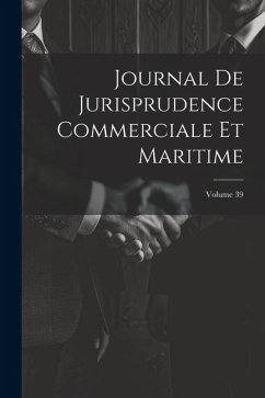 Journal De Jurisprudence Commerciale Et Maritime; Volume 39 - Anonymous