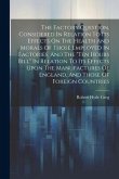 The Factory Question, Considered In Relation To Its Effects On The Health And Morals Of Those Employed In Factories, And The &quote;ten Hours Bill&quote; In Relat