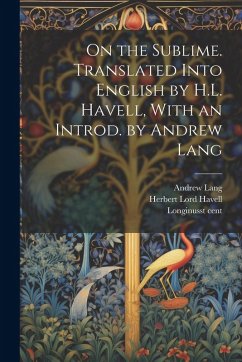 On the Sublime. Translated Into English by H.L. Havell, With an Introd. by Andrew Lang - Lang, Andrew