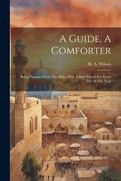 Cover A Guide, A Comforter: Being Passages From The Bible, With A Brief Prayer For Every Day In The Year