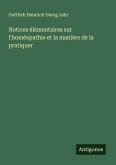 Notices élémentaires sur l'homéopathie et la manière de la pratiquer